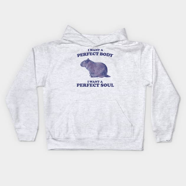 I want a perfect body i want a perfect soul funny Capybara Kids Hoodie by anonshirt